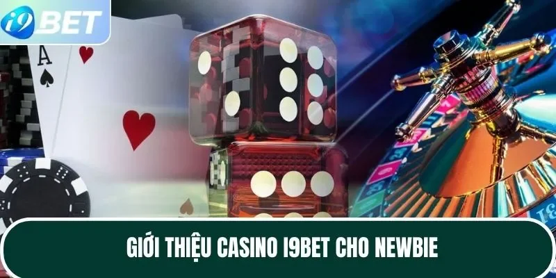 Giới thiệu casino I9BET cho newbie