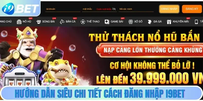 Hướng dẫn siêu chi tiết cách đăng nhập i9bet