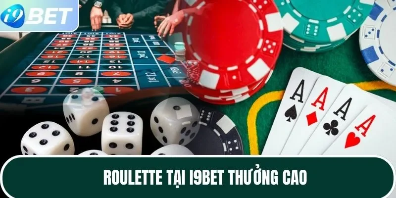 Roulette tại I9BET thưởng cao