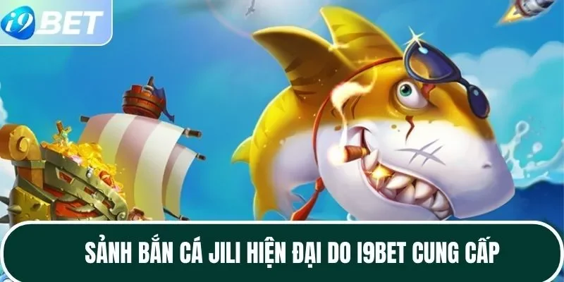 Sảnh bắn cá JILI hiện đại do I9BET cung cấp