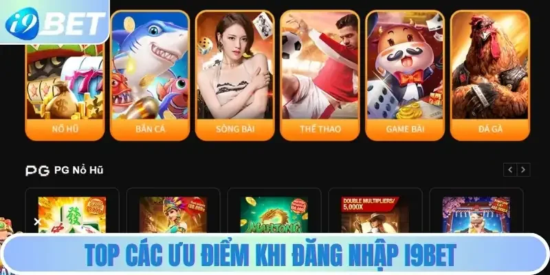 Top các ưu điểm khi đăng nhập i9bet